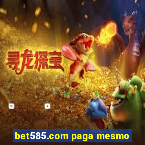 bet585.com paga mesmo